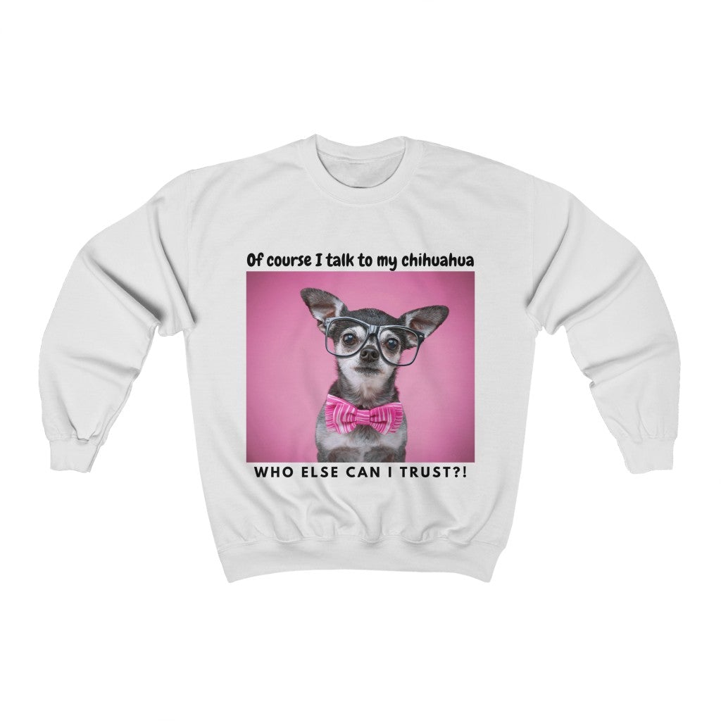 I talk to my dog - Sweatshirt - Chihuahua Treats