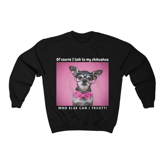 I talk to my dog - Sweatshirt - Chihuahua Treats